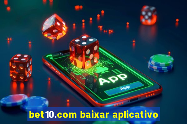 bet10.com baixar aplicativo